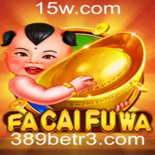 Descubra o Empolgante Mundo de FaCaiFuWa com 389bet
